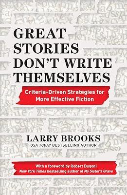 Great Stories Don't Write Themselves: Criteria-Driven Strategies for More Effective Fiction by Brooks, Larry | Paperback | Language Arts & Disciplines 2