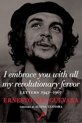 I Embrace You With All My Revolutionary Fervor: Letters 1947-1967 (Che Guevara Library) by Guevara, Ernesto Che | Paperback | Biography & Autobiography 2