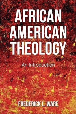 African American Theology: An Introduction by Ware, Frederick L. | Paperback | Christian Theology 2