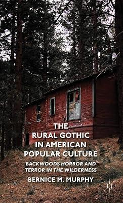 The Rural Gothic in American Popular Culture: Backwoods Horror and Terror in the Wilderness by Murphy, B. | Hardcover | Film 2