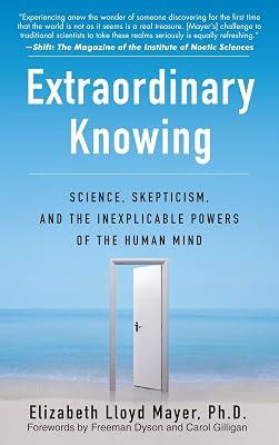 Extraordinary Knowing: Science, Skepticism, and the Inexplicable Powers of the Human Mind by Mayer, Elizabeth Lloyd | Paperback | Body 2