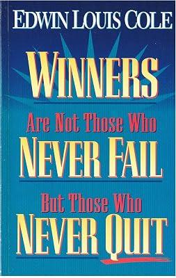 Winners are Not Those Who Never Fail but Those Who Never Quit by Cole, Edwin Louis | Paperback | Personal Christian Testimony & Popular Inspirational Works 2