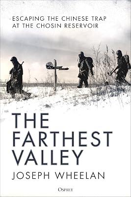 The Farthest Valley: Escaping the Chinese Trap at the Chosin Reservoir by Wheelan, Joseph | Hardcover | Korean War 2