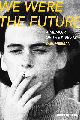 We Were the Future: A Memoir of the Kibbutz by Neeman, Yael | Hardcover | Biography & Autobiography 2