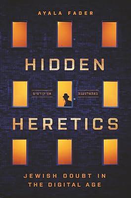 Hidden Heretics: Jewish Doubt in the Digital Age: 41 (Princeton Studies in Culture and Technology, 17) by Fader, Ayala | Hardcover | Religion 2