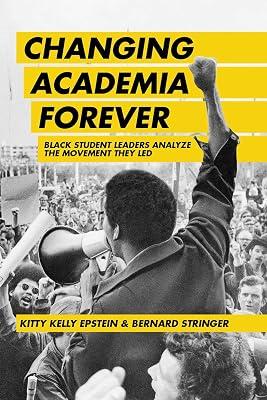 Changing Academia Forever: Black Student Leaders Analyze the Movement They Led by Stringer, Bernard; Epstein, Kitty Kelly | Hardcover | Multicultural Education 2
