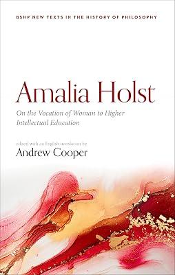 Amalia Holst: On the Vocation of Woman to Higher Intellectual Education (British Society for the History of Philosophy:New Texts in the History of Philosophy) | Hardcover | Western Philosophy 2