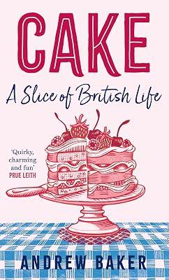 CAKE A SLICE OF LIFE: A Slice of British Life by Baker, Andrew | Hardcover | Cooking 2