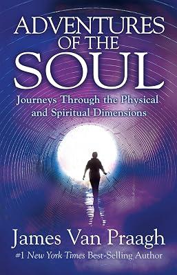 Adventures of the Soul: Journeys Through the Physical and Spiritual Dimensions by Van Praagh, James | Paperback | Body 2