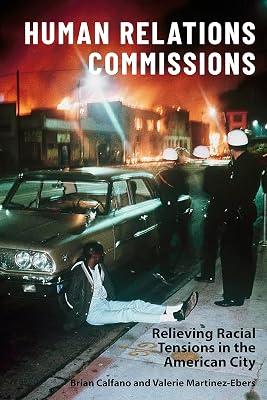 Human Relations Commissions: Relieving Racial Tensions in the American City by Martinez-ebers, Valerie; Calfano, Brian | Hardcover | Political Science 2