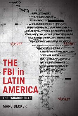The FBI in Latin America: The Ecuador Files (Radical Perspectives) by Becker, Marc | Paperback | History Of The Americas 2