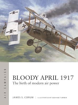 Bloody April 1917: The birth of modern air power by Corum, James S. | Paperback | History 2