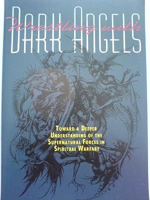 Wrestling With Dark Angels: Toward a Deeper Understanding of the Supernatural Forces in Spiritual Warfare by Wagner, C. Peter | Paperback 2