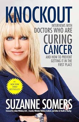 Knockout: Interviews with Doctors Who Are Curing Cancer--And How to Prevent Getting It in the First Place by Somers, Suzanne | Paperback | Health & Fitness 2