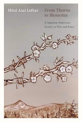 From Thorns to Blossoms: A Japanese American Family in War and Peace by Loftus, Mitzi Asai; Loftus, David | Paperback | Biography: General 2