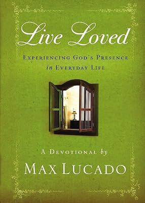 Live Loved: Experiencing God's Presence in Everyday Life by Lucado, Max | Hardcover | Religion 2