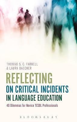 Reflecting on Critical Incidents in Language Education: 40 Dilemmas For Novice TESOL Professionals by Farrell, Thomas S. C.; Baecher, Associate Professor Laura | Hardcover | English 2