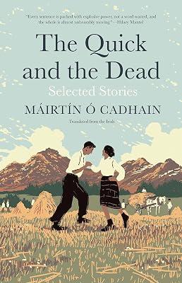 The Quick and the Dead: Selected Stories (Margellos World Republic of Letters) by O'Cadhain, Mairtin | Hardcover | Fiction 2