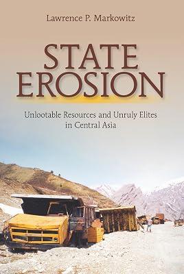 State Erosion: Unlootable Resources and Unruly Elites in Central Asia by Markowitz, Lawrence P. | Hardcover | Political Science 2