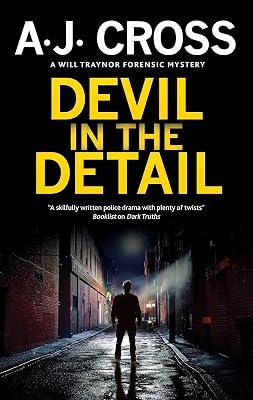 Devil in the Detail: 2 (A Will Traynor forensic mystery) by Cross, A.J. | Hardcover | Crime & Mystery 2