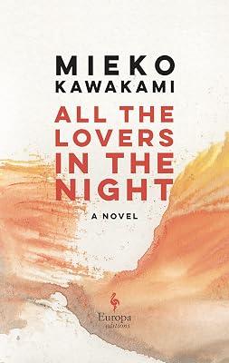 ALL THE LOVERS IN THE NIGHT by Kawakami, Mieko | Hardcover | Fiction 2