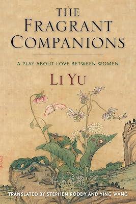 The Fragrant Companions: A Play About Love Between Women (Translations from the Asian Classics) by Yu, Li | Hardcover | Literary Collections 2