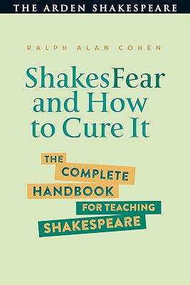 ShakesFear and How to Cure It: The Complete Handbook for Teaching Shakespeare by Cohen, Ralph Alan | Hardcover | Teaching Of A Specific Subject 2