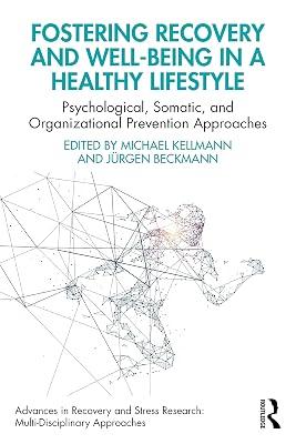 Fostering Recovery and Well-being in a Healthy Lifestyle: Psychological, Somatic, and Organizational Prevention Approaches (Advances in Recovery and Stress Research) | Paperback | Psychological Theory 2