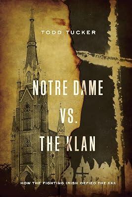 Notre Dame vs. The Klan: How the Fighting Irish Defied the KKK by Tucker, Todd | Paperback | History Of The Americas 2