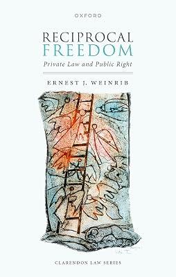 Reciprocal Freedom: Private Law and Public Right (Clarendon Law) by Weinrib, Ernest J. | Hardcover | Law 2