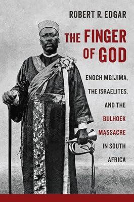 The Finger of God: Enoch Mgijima, the Israelites, and the Bulhoek Massacre in South Africa (Reconsiderations in Southern African History) by Edgar, Robert R. | Hardcover | African History 2