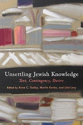 Unsettling Jewish Knowledge: Text, Contingency, Desire (Jewish Culture and Contexts) | Hardcover | Literature: History & Criticism 2
