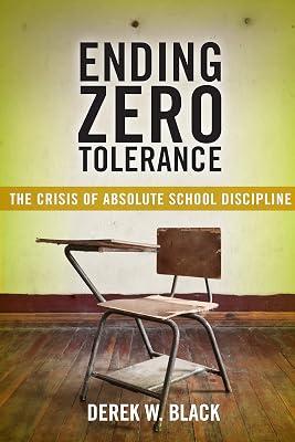 Ending Zero Tolerance: The Crisis of Absolute School Discipline: 12 (Families, Law, and Society) by Black, Derek W. | Hardcover | Law 2