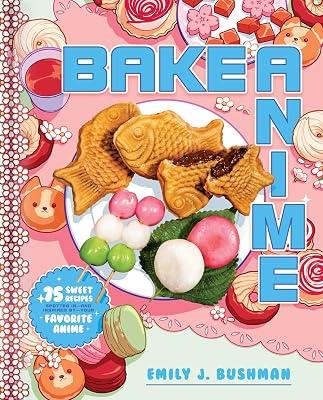 Bake Anime by Bushman, Emily J. | Hardcover | Cooking 2