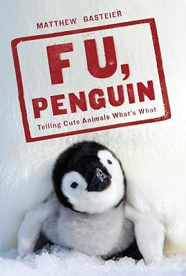 F U, Penguin: Telling Cute Animals What's What by Gasteier, Matthew | Paperback | Humor 2