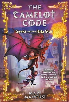 THE CAMELOT CODE: GEEKS AND THE HOLY GRAIL by Mancusi, Mari | Paperback | Children’S 2