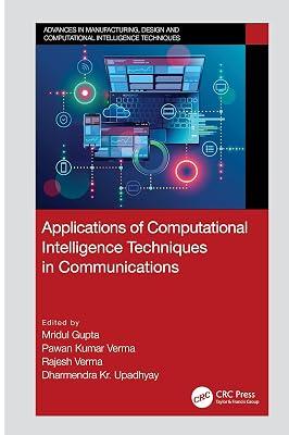 Applications of Computational Intelligence Techniques in Communications (Advances in Manufacturing, Design and Computational Intelligence Techniques) | Hardcover | Communications Engineering 2