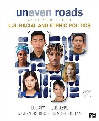 Uneven Roads: An Introduction to U.S. Racial and Ethnic Politics by Shaw, Todd; DeSipio, Louis; Travis, Toni-Michelle C.; Pinderhughes, Dianne | Paperback | Politics & Government 2