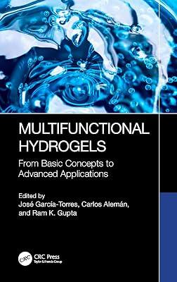 Multifunctional Hydrogels: From Basic Concepts to Advanced Applications | Hardcover | Engineering Applications Of Polymers And Composites 2