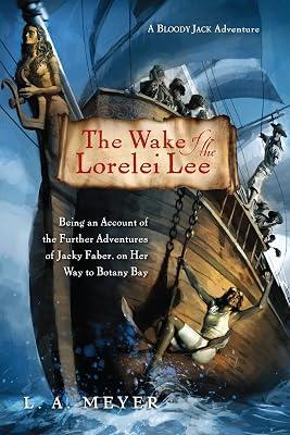 Wake of the Lorelei Lee: A Bloody Jack Adventure Book 8 (Bloody Jack Adventures): Being an Account of the Further Adventures of Jacky Faber, on Her Way to Botany Bay by Meyer, L.A. | Paperback | Young Adult Fiction 2