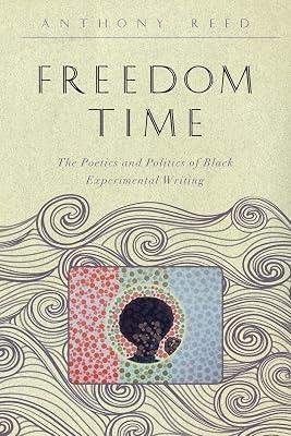 Freedom Time: The Poetics and Politics of Black Experimental Writing (Callaloo African Diaspora) by Reed, Anthony | Paperback | Literary Criticism 2