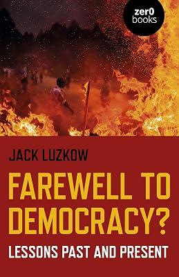 Farewell to Democracy? by Luzkow, Jack | Paperback | Political Science 2