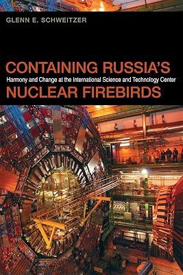 Containing Russia's Nuclear Firebirds: Harmony and Change at the International Science and Technology Center: 20 (Studies in Security and International Affairs) by Schweitzer, Glenn E. | Paperback | Political Science 2