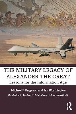 The Military Legacy of Alexander the Great: Lessons for the Information Age by Ferguson, Michael P.; Worthington, Ian | Paperback | Ancient History 2