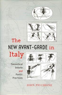 The New Avant-Garde in Italy: Theoretical Debate and Poetic Practices (Toronto Italian Studies) by Picchione, John | Hardcover | Literary Criticism 2