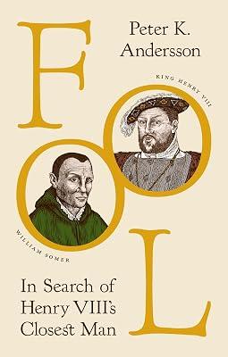 Fool: In Search of Henry VIII's Closest Man by Andersson, Peter K. | Hardcover | Biography & Autobiography 2