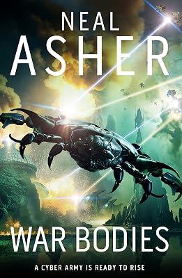 War Bodies: An action-packed, apocalyptic, sci-fi adventure by Asher, Neal | Hardcover | Science Fiction 2