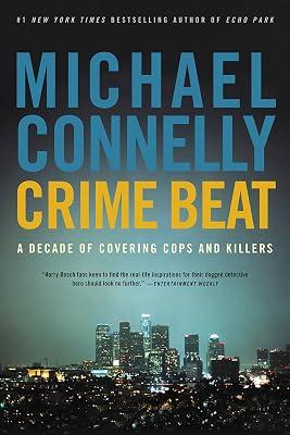 Crime Beat: A Decade of Covering Cops and Killers by Connelly, Michael | Paperback | True Crime 2