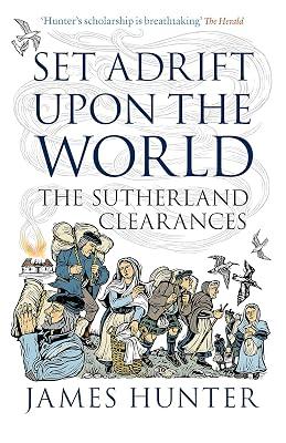 Set Adrift Upon the World: The Sutherland Clearances by Hunter, James | Mass_Market | History 2
