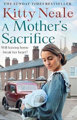 A Mother's Sacrifice: A totally heartbreaking and unputdownable historical family saga from the Sunday Times bestselling author by Neale, Kitty | Paperback | Romance 2